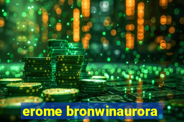 erome bronwinaurora